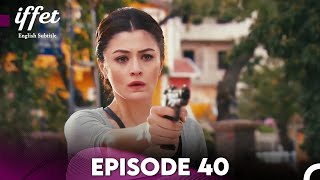 Iffet  Episode 40 English Subtitles Final [upl. by Llij]