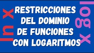 RESTRICCIONES DEL DOMINIO DE FUNCIONES CON LOGARITMOS [upl. by Blinnie]