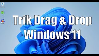 KOMPUTER  Trik Drag amp Drop Windows 11 [upl. by Glimp59]