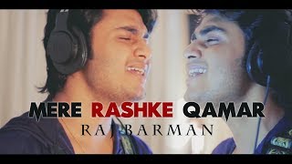 Mere Rashke Qamar Tu Ne Pehli Nazar By Raj Barman  Nusrat Fateh Ali Khan  Rahat FAK  Cover 2017 [upl. by Shirberg]