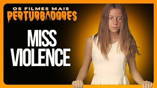 MISS VIOLENCE  Os Filmes Mais Perturbadores 31 [upl. by Yemarej670]