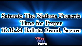 Time For Prayer 101624 Ballots Fraud Secure [upl. by Outlaw442]