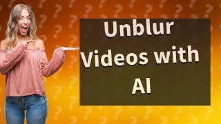 How do you Unblur a video with AI [upl. by Zetta]