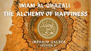 Imam alGhazālī The Alchemy of Happiness  Session 3 Part 2 [upl. by Etteuqaj]