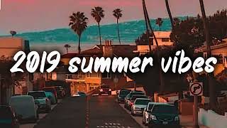 2019 summer vibes nostalgia playlist [upl. by Yarak]