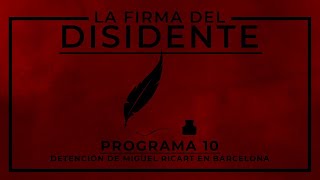 La Firma del Disidente  Programa 10 Detención de Miguel Ricart  Actualidad del Caso Alcàsser [upl. by Neelyt]