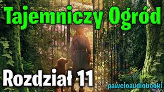 Tajemniczy Ogród  Rozdział 11  Frances Hodgson Burnett  Audiobook za darmo  pawcioaudiobooki [upl. by Letnuahc213]