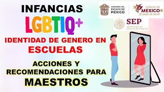 Infancia e identidad de género en las escuelas👩🏻‍🤝‍🧑🏼🏫 Acciones y recomendaciones para maestros SEP [upl. by Faruq]