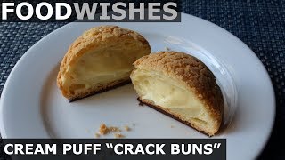 Cream Puff quotCrack Bunsquot Choux au Craquelin  Food Wishes [upl. by Dlorad]