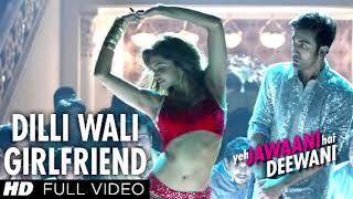 Dilliwali Girlfriend Full Song Yeh Jawaani Hai Deewani  Ranbir Kapoor Deepika Padukone  Pritam [upl. by Bevan778]