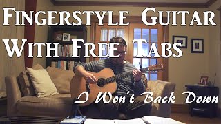 I Wont Back Down Tom Petty  Fingerstyle Guitar With Free Tab [upl. by Ahsinac705]