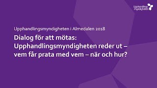 Dialog för att mötas Upphandlingsmyndigheten reder ut – vem får prata med vem – när och hur [upl. by Anniala851]