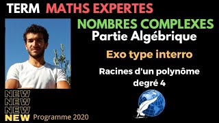 TERM MATHS EXPERTE NOMBRES COMPLEXES ALGEBRIQUE RESOLUTION EQUATION EXO INTERRO POLYNOME DEGRE 4 [upl. by Olpe92]