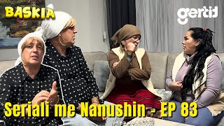 Seriali me Nanushin  Episodi 83  Humor Shqip  Baskia [upl. by Citron402]