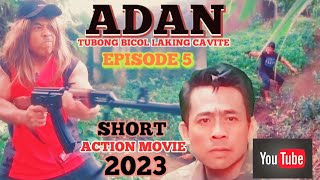 ADAN TUBONG BICOL LAKING CAVITEEPISODE 5YAN ANG HULING HININGA MO SHORT ACTION MOVIE 2023 [upl. by Retrak]