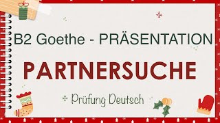 PARTNER SUCHEN  NEUE FREUNDE KENNENLERNEN  B2 Präsentation  Sprechen Teil 1  Goethe Zertifikat [upl. by Elli]