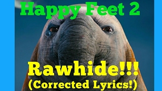 Rawhide Corrected Lyrics Happy Feet 2 [upl. by Duaner]