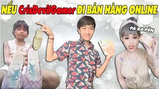 NẾU CrisDevilGamer ĐI BÁN HÀNG ONLINE [upl. by Grimbly]