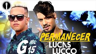 Lucas Lucco  Permanecer part MC G15 Lançamento 2017 [upl. by Kaila]