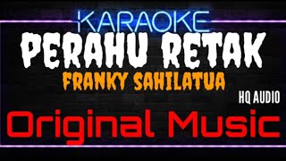 Karaoke Perahu Retak  Original Music  HQ Audio  Franky Sahilatua [upl. by Omora]