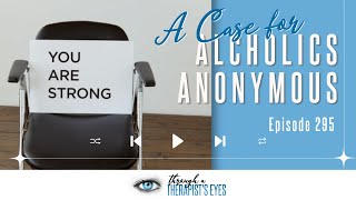 A Case for Alcoholic’s Anonymous  Ep295 [upl. by Ymmik709]