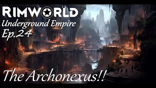 The Archonexus  Underground Empire Ep24  RimWorld [upl. by Courtenay527]