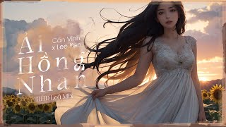 Ải Hồng Nhan Lofi Chill  Cần Vinh x Lee Ken  Nhạc Lofi Chill Tik Tok Hay Nhất 2024 [upl. by Daniel]