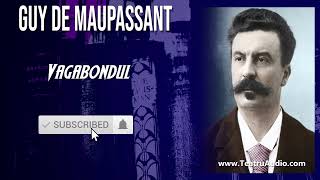 Vagabondul  Guy de Maupassant [upl. by Chaffinch]