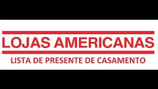 wwwamericanascombr  Lista de Presente de Casamento [upl. by Ydnar]