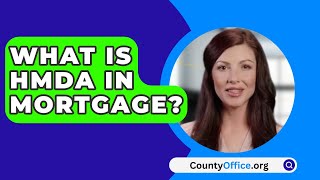 What Is HMDA In Mortgage  CountyOfficeorg [upl. by Inaluahek]