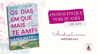 Audiolivro Os dias em que mais te amei Amy Neff  Capitulo 5 a 8 [upl. by Yrrehs]