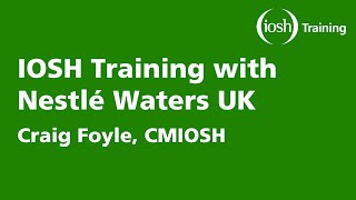 IOSH Training with Nestlé Waters UK [upl. by Pavior363]