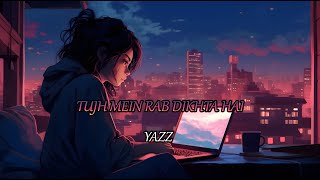 Tujh Mein Rab Dikhta Hai Song lyrics slowedreverb  YAZZ [upl. by Sheets407]