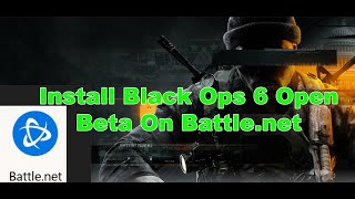 How To Install Black Ops 6 Open Beta On Battlenet [upl. by Yroc1]