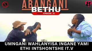 umngani wahlanyisa ingane yamiethi intshontshe itv  ABANGANI BETHU EPISODE 22 [upl. by Marks]