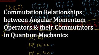 Commutation Relationship between Angular Momentum Operators amp Their Commutators in Quantum Mechanics [upl. by Sergu638]