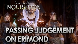 Dragon Age Inquisition  Passing Judgement on Erimond All Options [upl. by Hilly117]