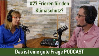 27 Frieren für den Klimaschutz  Das ist eine gute Frage PODCAST [upl. by Yleme]