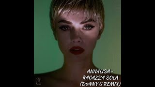 Annalisa  Ragazza Sola Dnny G Remix PLAYED ON RADIO ITALIA [upl. by Rodmun]