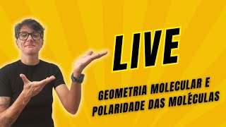 LIVE 03 Geometria Molecular e Polaridade das Moléculas [upl. by Eniamrehs307]