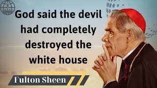 God said the devil had completely destroyed the white house  Fulton J Sheen 2024 [upl. by Akeit]