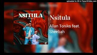 Allan Toniks feat Sheebah  Nsitula Audio [upl. by Wurtz618]