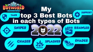 My top 3 Best Bots in each types of Bots 2022  BOTWORLD ADVENTURE [upl. by Madigan726]