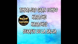 timbalero Gran combo Karaoke serafin [upl. by Chrissa181]