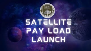 Satellite Payload Launch  Space Kidz  SRM Public School  Guduvanchery [upl. by Araed]