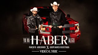 Grupo Marca Registrada x Panchito Arredondo  Ya Va Haber Algo Lyric Video [upl. by Amund]