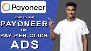 How to use payoneer for payperclick ads 2024 [upl. by Wootan]