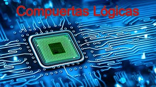 Compuertas Lógicas Digitales [upl. by Ydnem104]