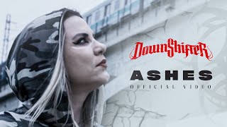 Downshifter  Ashes Official Video [upl. by Currier715]