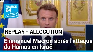 REPLAY  Allocution dEmmanuel Macron après lattaque du Hamas en Israël • FRANCE 24 [upl. by Rol]